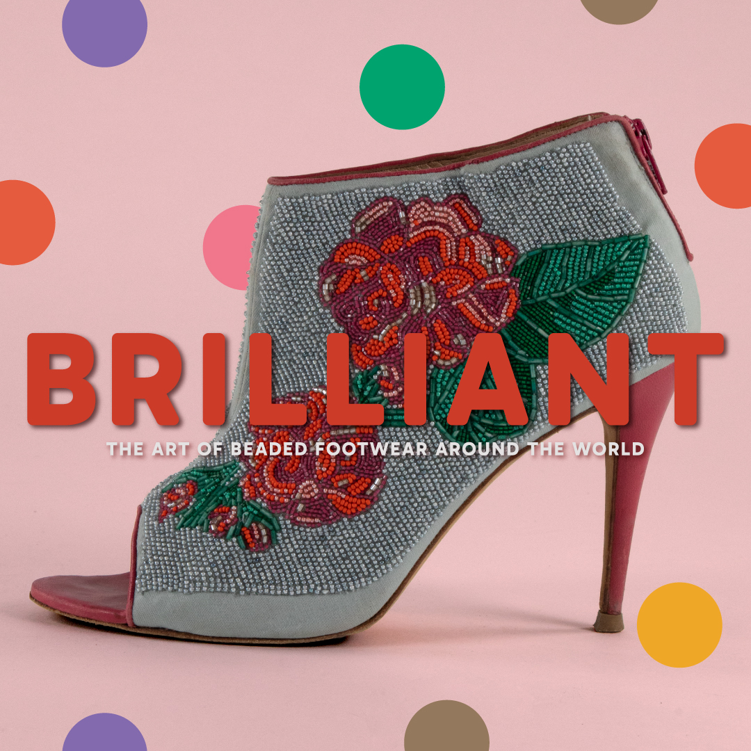Brilliant: The Art of Beaded Footwear Around The World.