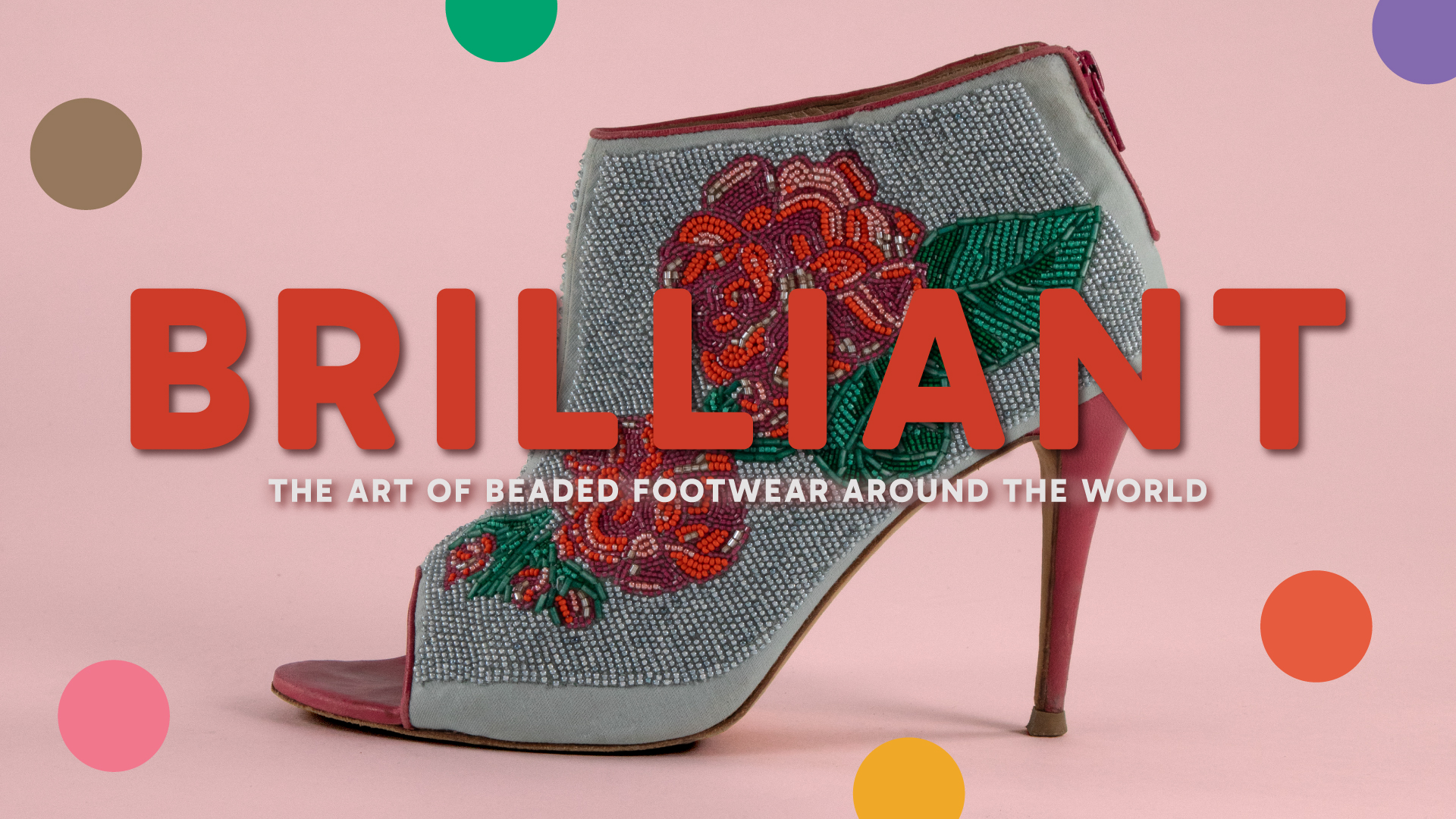 Brilliant: The Art of Beaded Footwear Around The World.